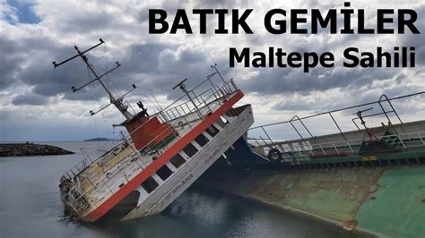 Bat K Gemiler Maltepe Sahili Stanbul Ii Youtube