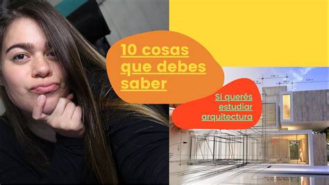 Cosas Que Deb S Saber Si Quer S Estudiar Arquitectura Youtube