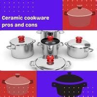 Ceramic cookware pros and cons 2022 (Guide)