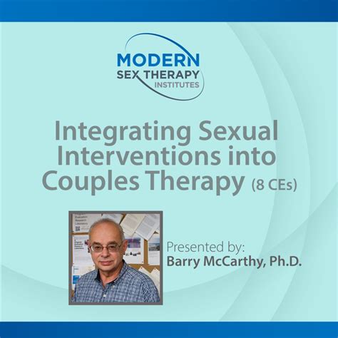 Integrating Sexual Interventions Into Couple Therapy 8 Ce Hours