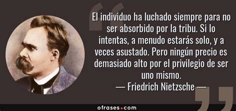 Friedrich Nietzsche El Individuo Ha Luchado Siempre Para No Ser