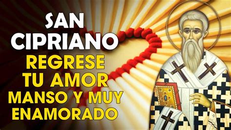 San Cipriano Oraci N Para Que Regrese Tu Amor Manso Y Muy Enamorado