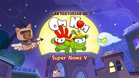 Prime Video Las Historias De Om Nom Supernoms