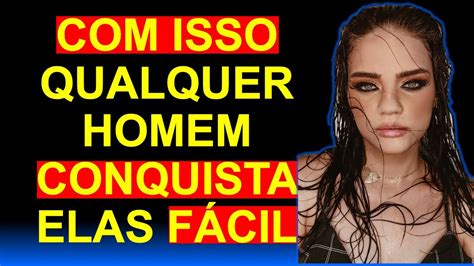 Instruções e FATOS Psicológicos sobre Como CONQUISTAR as Mulheres FÁCIL