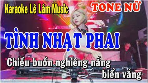 Karaoke Tình Nhạt Phai Tone Nữ Remix Lê Lâm Music YouTube