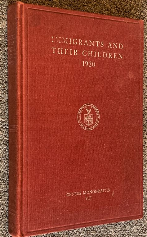 Immigrants and Their Children, 1920: A Study Based on Census Statistics Relative to the Foreign ...