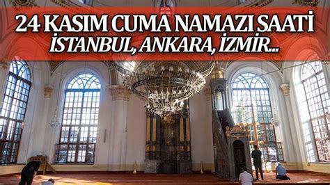 CUMA NAMAZI SAATKAÇTA 24 Kasım Diyanet İstanbul Ankara İzmir de