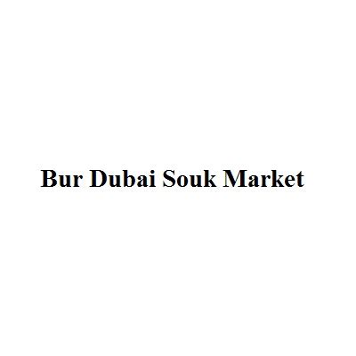 Bur Dubai Souk Market (Traditional Markets) in Al Bastakiya | Get ...