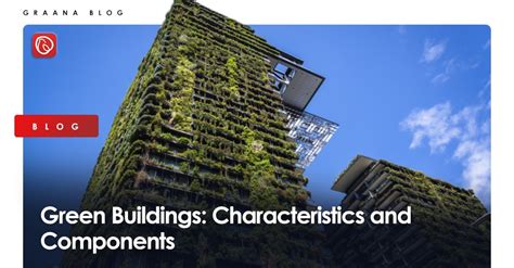 Green Buildings: Characteristics and Components | Graana.com