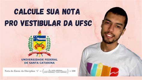 Ufsc Como Calcular Sua Nota Do Vestibular Usando A Nota Do Enem Youtube