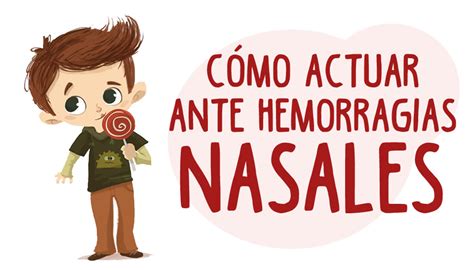 Cómo Actuar Ante Hemorragias Nasales En Niños