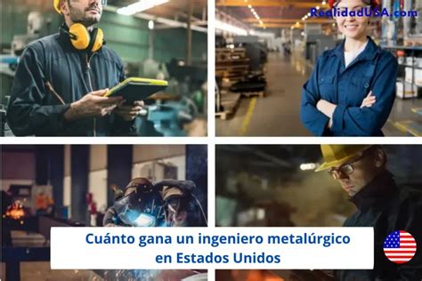 Cuanto Gana Un Ingeniero Metal Rgico En Estados Unidos