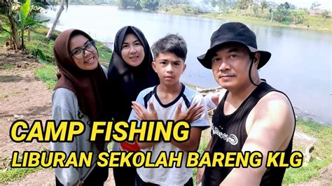 Maduhur Camp Fishing Bikin Adem Suasana Hati Gaskeun Cuyy Youtube