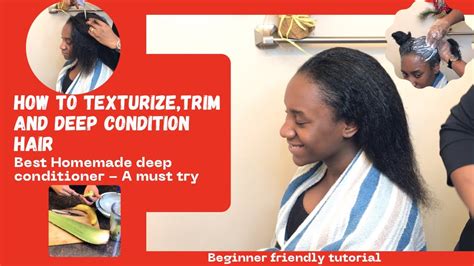 How To Texturize Trim And Deep Condition Hair Best Home Made Deep Conditioner