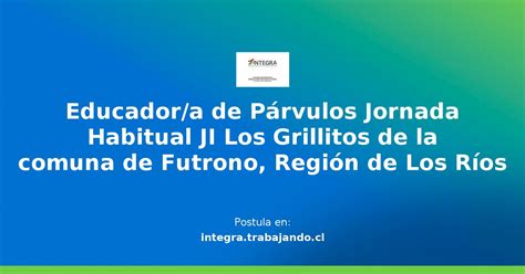 Educador A De P Rvulos Jornada Habitual Ji Los Grillitos De La Comuna