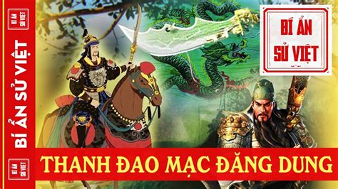 Bí Mật Về Thanh Đại Đao 500 Tuổi Của Mạc Đăng Dung Sánh Ngang Thanh