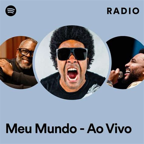 Meu Mundo Ao Vivo Radio Playlist By Spotify Spotify