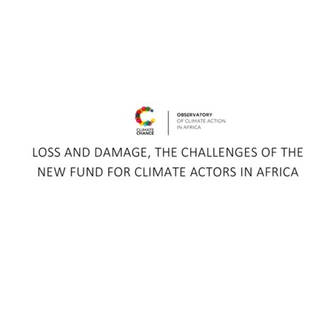 Loss And Damage The Challenges Of The New Fund For Climate Actors In Africa Analysis Note By