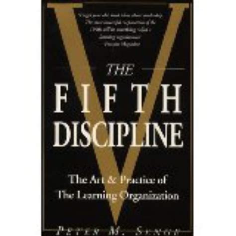 The Fifth Discipline The Art And Practice Of The Learning Organization