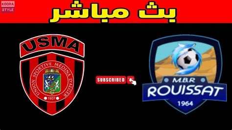 Live Match Usma Vs Mbr بث مباشر مباراة إتحاد العاصمة و مولودية