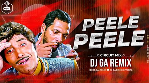 Peele Peele O More Raja Circuit Mix Dj Ga Remix Nana Patekar Raaj