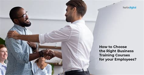 How To Choose The Right Business Training Courses For Your Employees