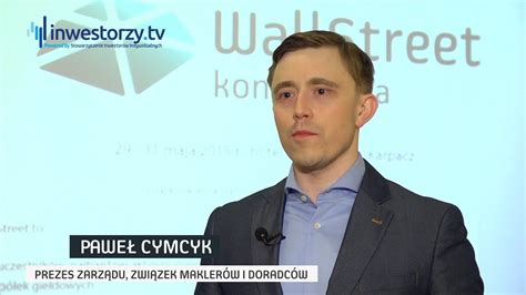 Paweł Cymcyk Prezes Zarządu Związek Maklerów i Doradców o WallStreet