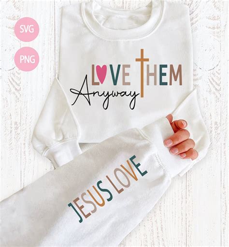 Love Them Anyway Svg Png Jesus Love Svg Png Jesus Love Svg Cross Svg