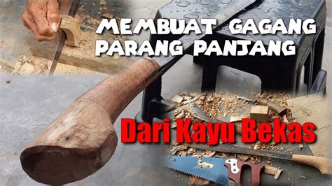 Cara Membuat Gagang Parang Panjang Dari Kayu Youtube