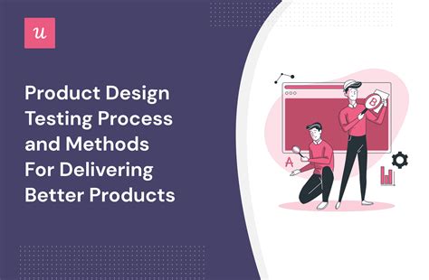 Product Design Testing Process and Methods For Delivering Better Products