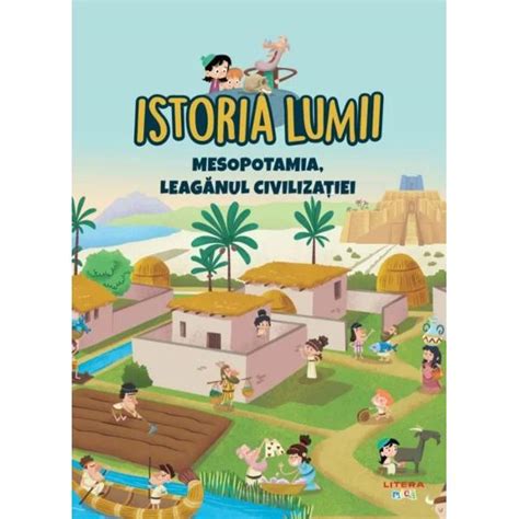 Istoria Lumii Mesopotamia Leaganul Civilizatiei Colectiv