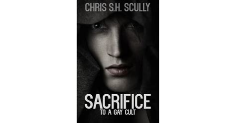 Sacrifice To A Gay Cult By Chris S H Scully