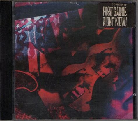 Pussy Galore Right Now CD Album R Discogs