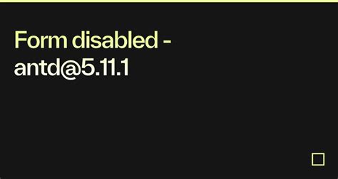 Form Disabled Antd 5 11 1 Codesandbox
