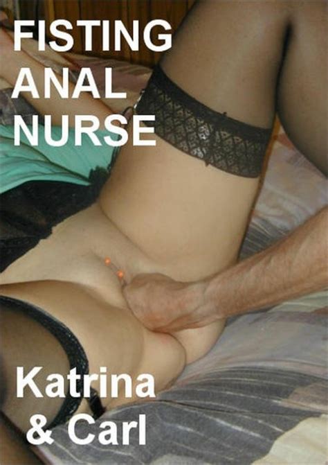 Fisting Anal Nurse Streaming Video At Adult Film Central With Free Previews