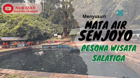 Wisata Umbul Senjoyo Salatiga Terbaru Mata Air Senjoyo Salatiga