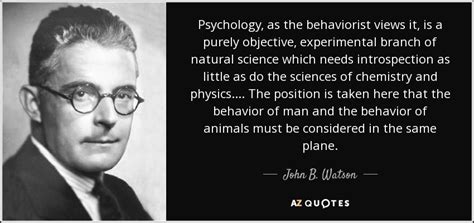 John B Watson Quote Psychology As The Behaviorist Views It Is A