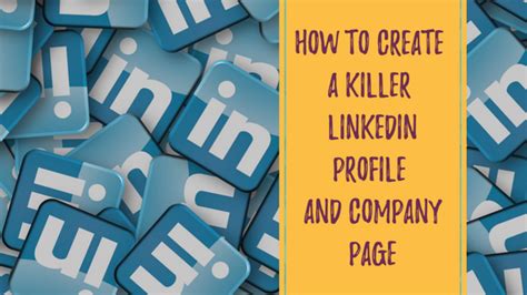 How To Create A Killer Linkedin Profile And Company Page Social Speak