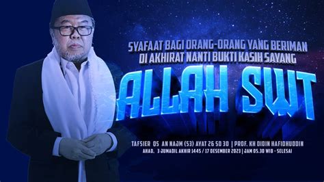 Syafaat Bagi Orang2 Beriman Di Akhirat Nanti Bukti Kasih Sayang Allah