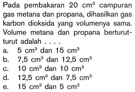 Pada Pembakaran 20 Cm 3 Campuran Gas Metana Dan Propana