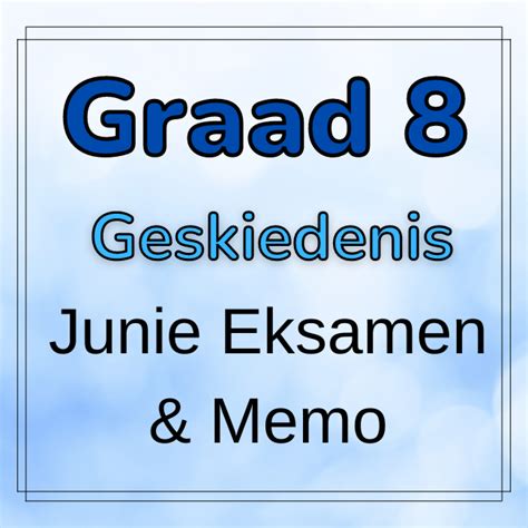 Graad 8 Sosiale Wetenskappe Geskiedenis Junie Eksamen En Memo 2023