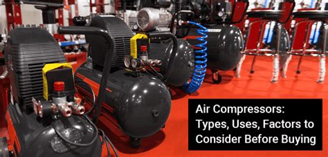 Air Compressors Types Uses Factors To Consider Before Buying