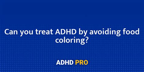 Can You Treat Adhd By Avoiding Food Coloring