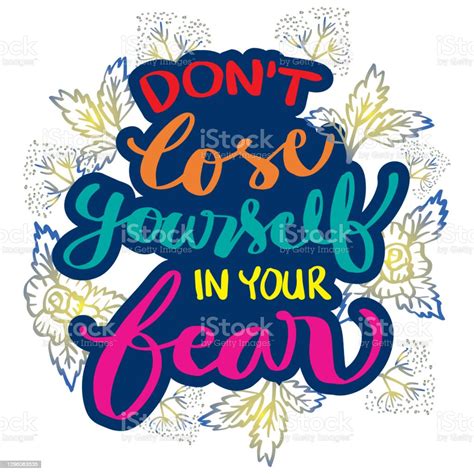 Dont Lose Yourself In Your Fear Inspirational Inscription Hand Drawn