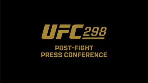 UFC 298 Post-Fight Press Conference: Fighters Discuss Event - BVM Sports