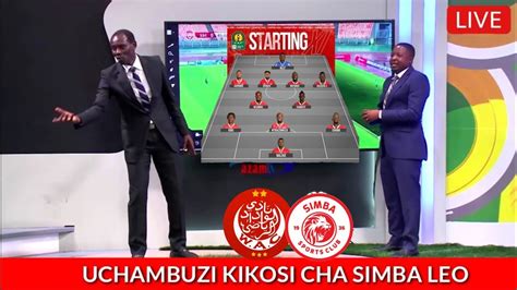 Live Uchambuzi Kikosi Cha Simba Leo Dhidi Ya Wydad Casablanca Leo