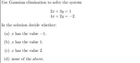 Solved Use Gaussian Elimination To Solve The System