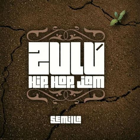 Zulú Hip Hop Jam Semilla Lyrics And Tracklist Genius