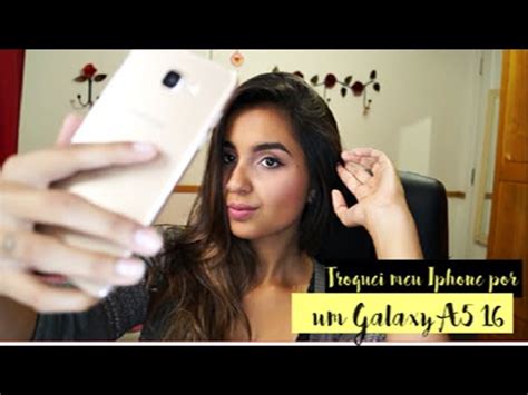 TROQUEI O MEU IPHONE POR UM GALAXY A5 YouTube