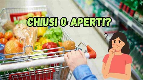 Quali Supermercati Sono Aperti Il Giugno Ricettasprint It